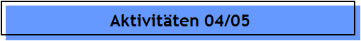 Aktivit�ten 04/05