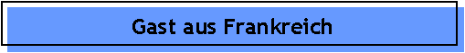 Gast aus Frankreich