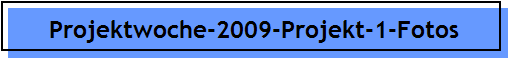 Projektwoche-2009-Projekt-1-Fotos